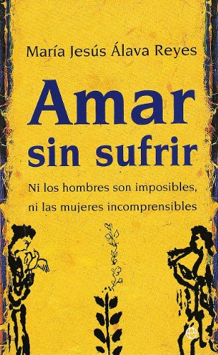 Amar sin sufrir: Ni los hombres son imposibles, ni las mujeres incomprensibles (Bolsillo)