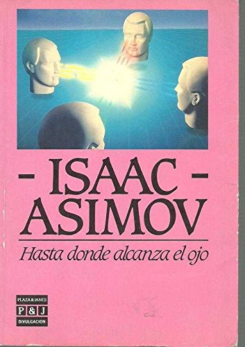 Hasta donde alcanza el ojo. [Tapa blanda] by ASIMOV, Isaac.-