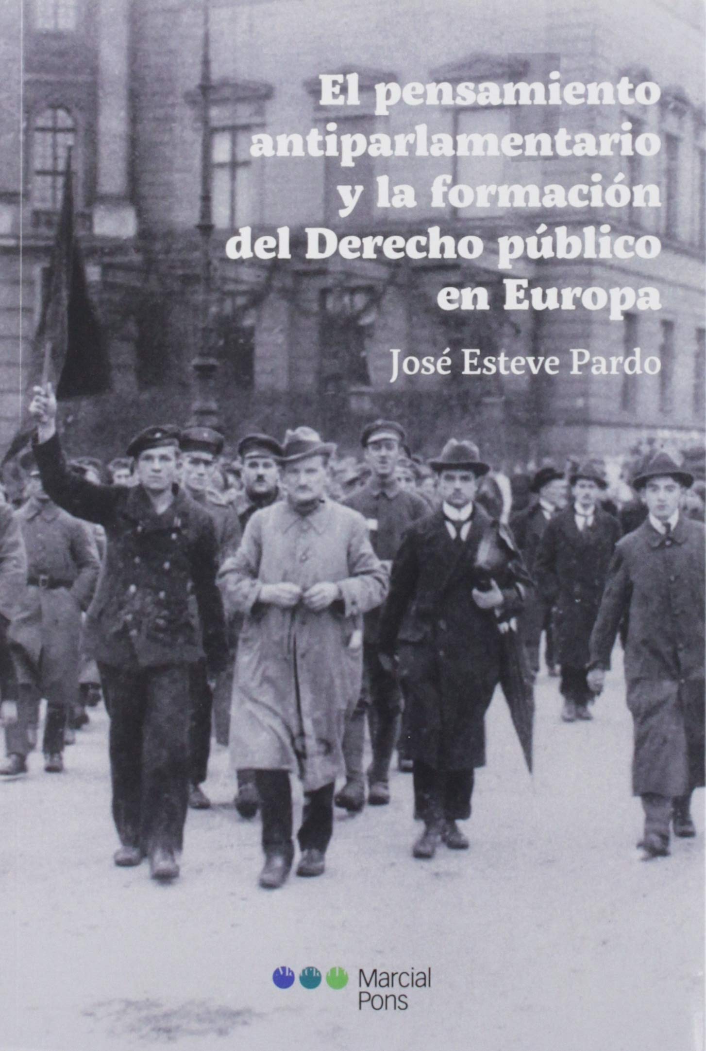 El pensamiento antiparlamentario y la formación del Derecho público en Europa
