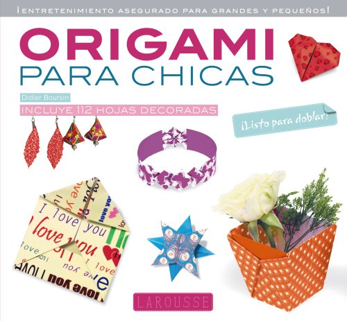 Origami para chicas (LAROUSSE - Libros Ilustrados/ Prácticos - Ocio y naturaleza)
