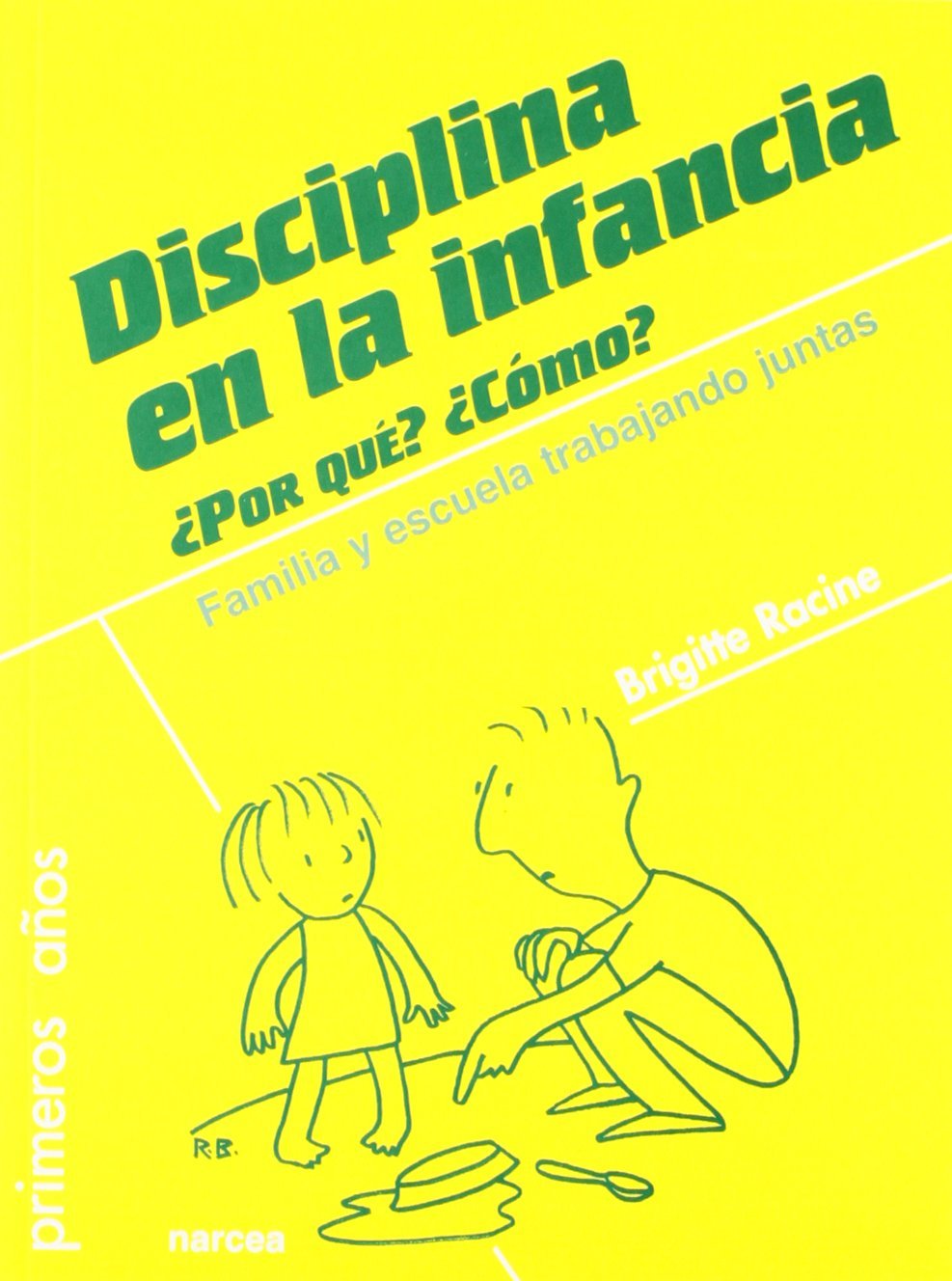 Disciplina en La Infancia: Familia y escuela trabajando juntas: 70 (Primeros Años)