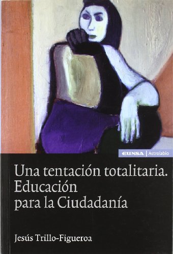 Una tentación totalitaria: educación para la ciudadanía (Astrolabio)