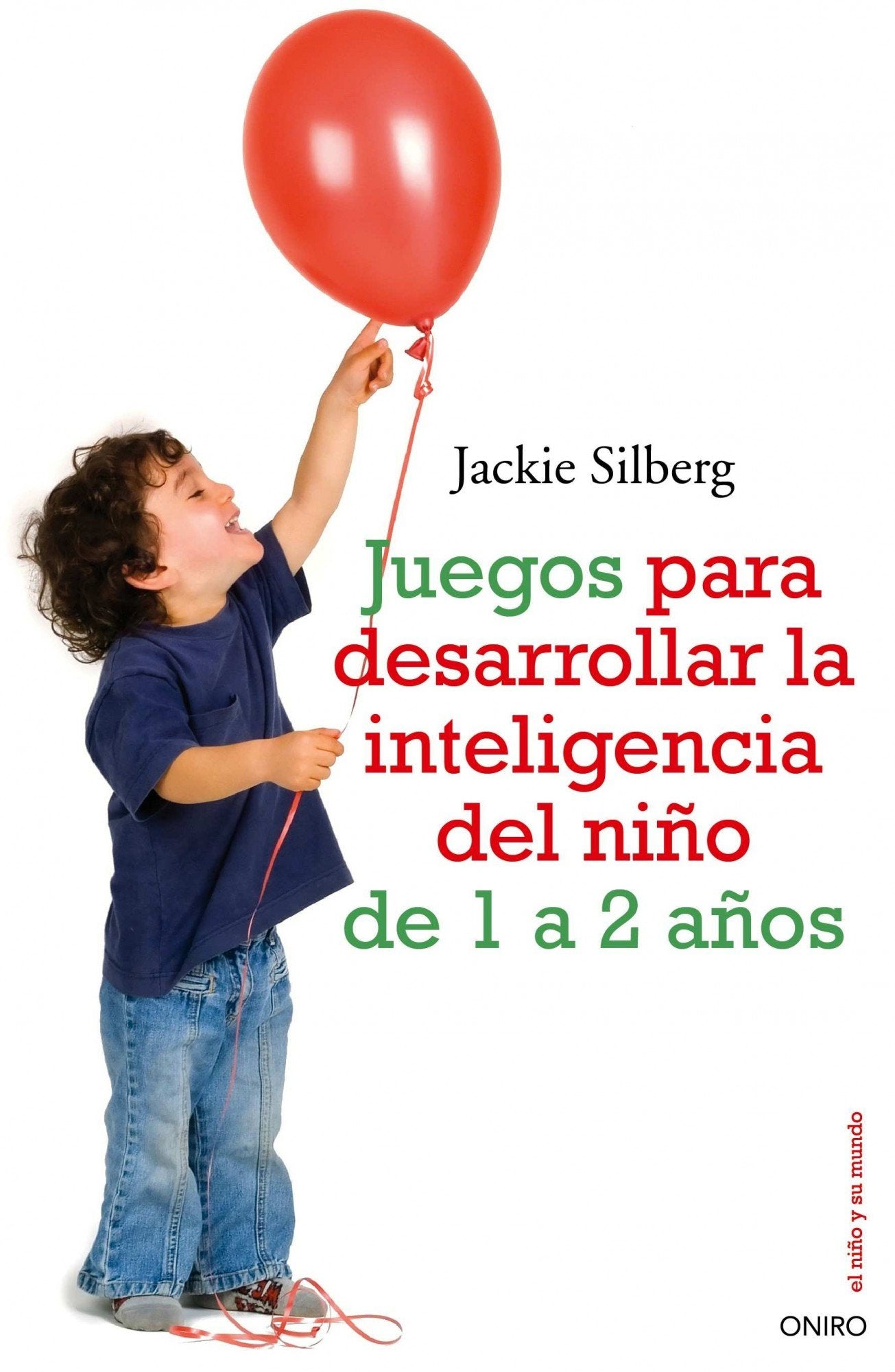 Juegos para desarrollar la inteligencia del niño de 1a 2 años (El Niño y su Mundo)