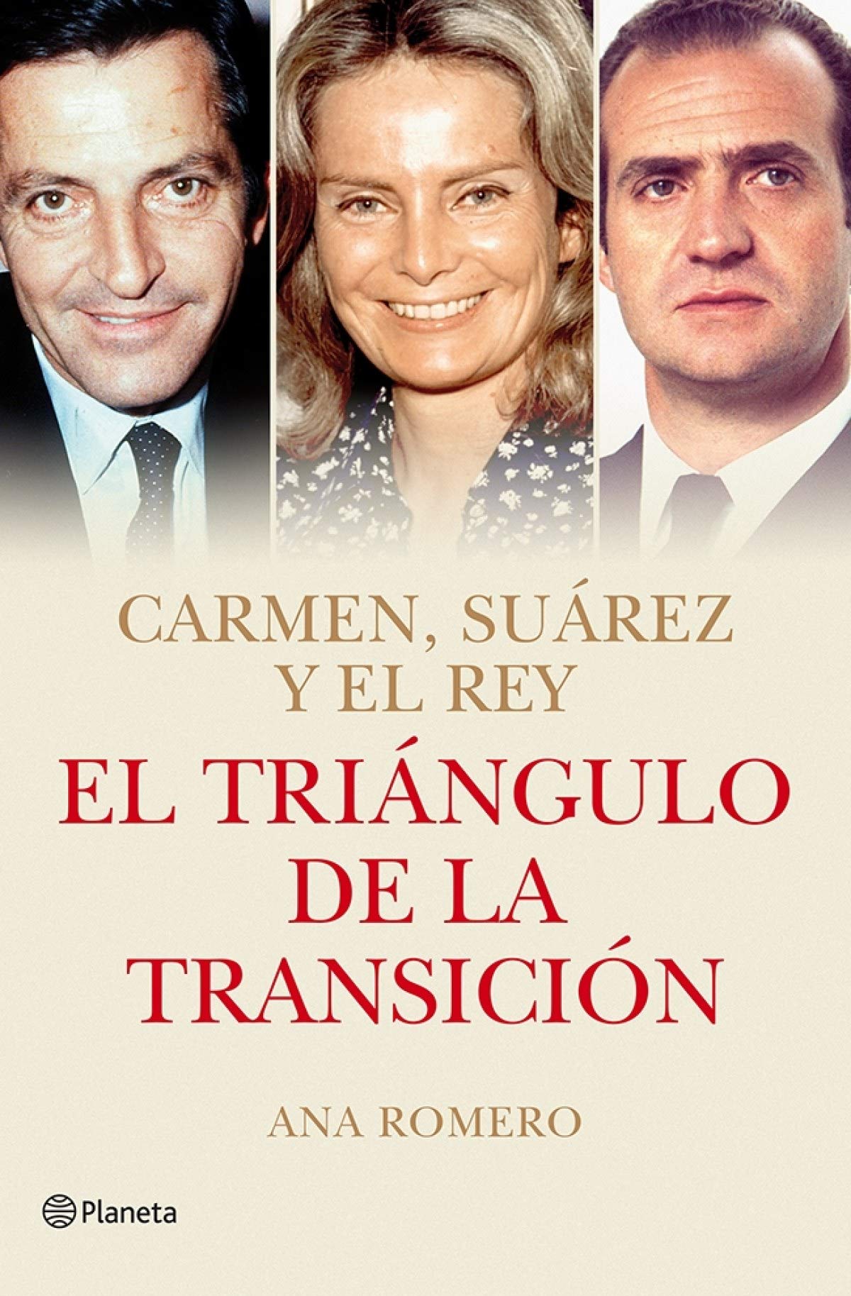 El triángulo de la Transición: Carmen, Suárez y el Rey (Planeta)