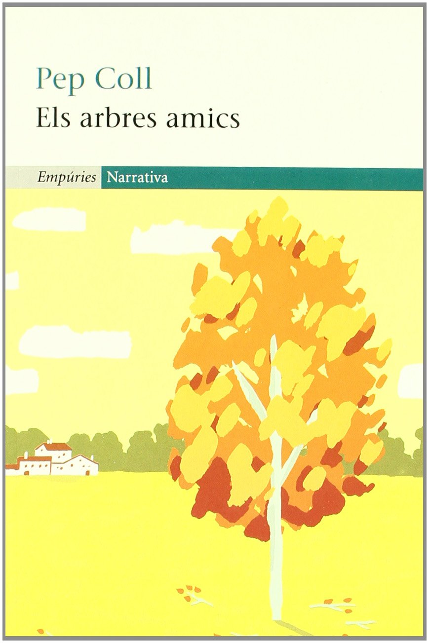 Els arbres amics (EMPURIES NARRATIVA)