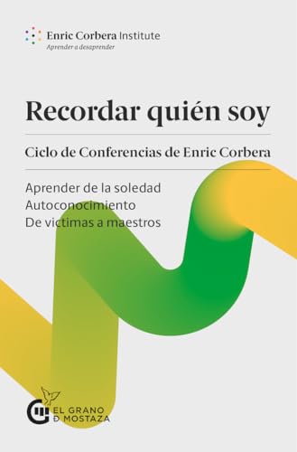 Recordar quién soy. Ciclo de conferencias de Enric Corbera: Aprender de la soledad , Autoconocimiento de víctimas a maestros (SIN COLECCION)