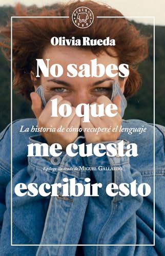 No sabes lo que me cuesta escribir esto: La historia de cómo recuperé el lenguaje (BLACKIE BOOKS)