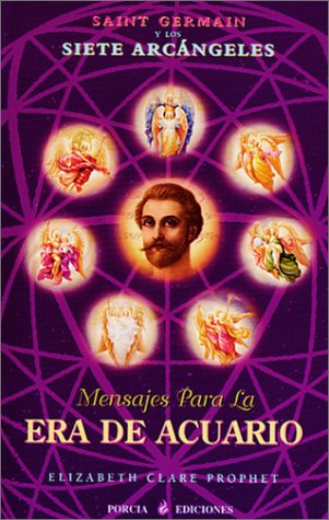 Saint Germain y los siete arcángeles. Mensajes para la era de acuario