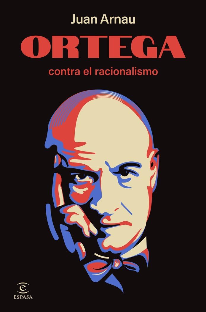 Ortega contra el racionalismo (NO FICCIÓN)