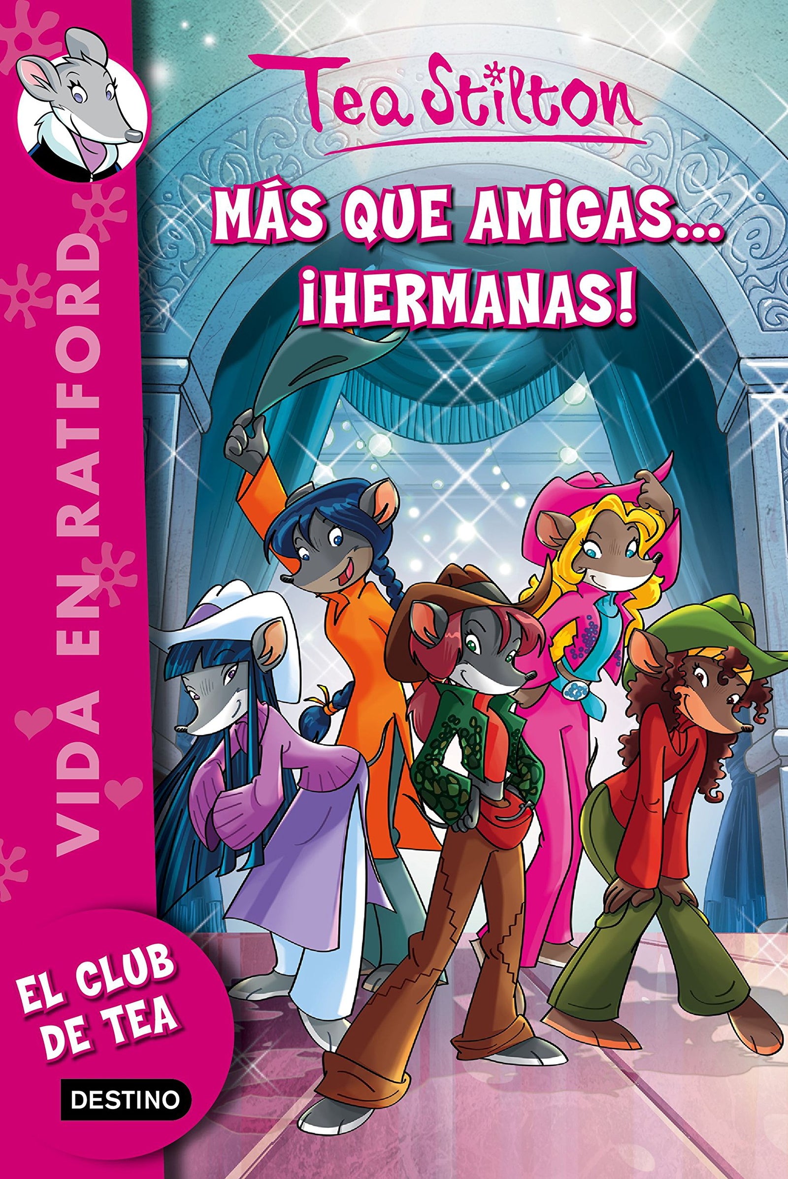 Más que amigas.... ¡hermanas!: Vida en Ratford 19 (Tea Stilton)