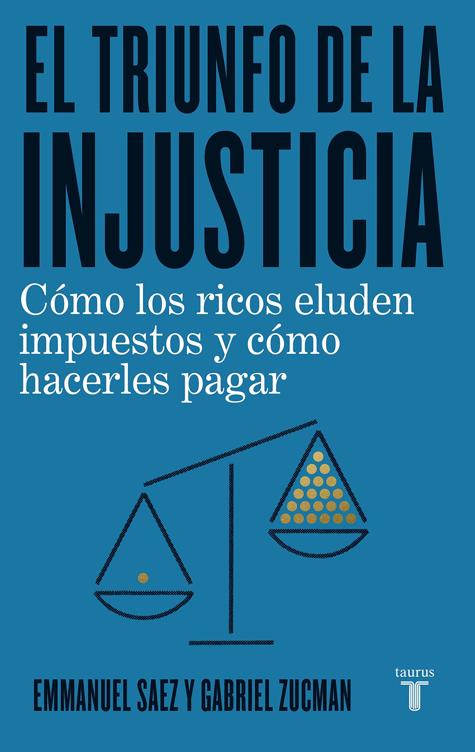 El triunfo de la injusticia: Cómo los ricos evaden impuestos y cómo hacer que paguen (Economía)
