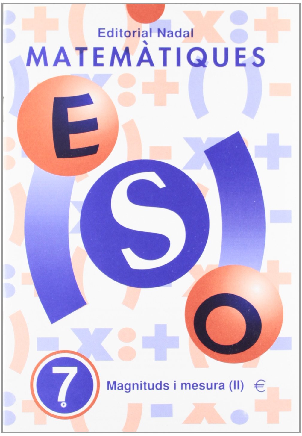 MATEMATIQUES ESO N? 7 MAGNITUDS I MESURA II (ESO MATEMATIQUES)