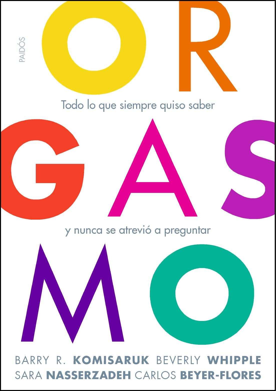 Orgasmo: Todo lo que siempre quiso saber y nunca se atrevió a preguntar (Divulgación)