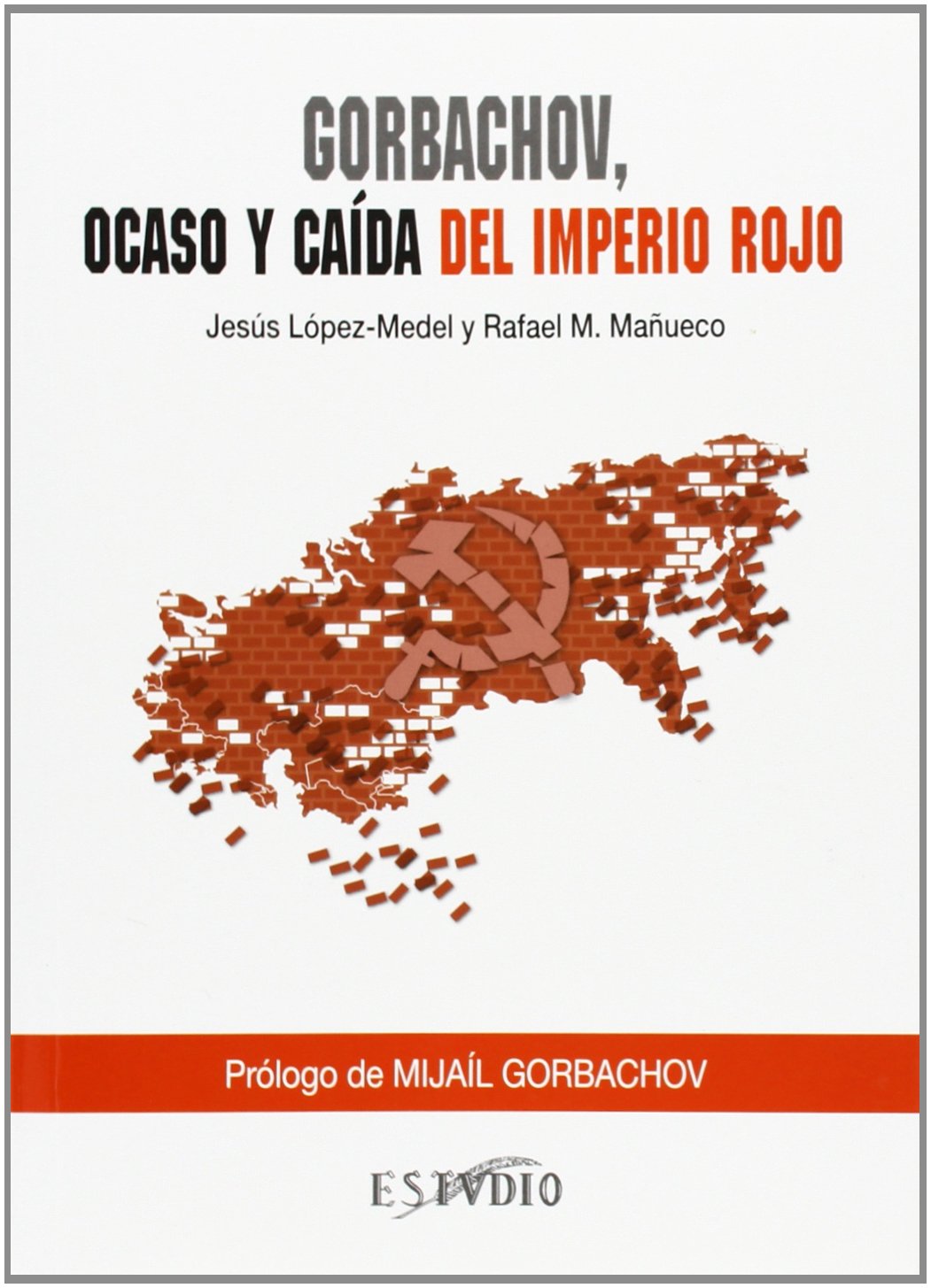Gorbachov : ocaso y caída del imperio rojo