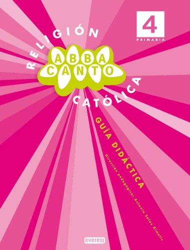 Religión Católica. Abbacanto. 4º Primaria. Guía Didáctica (Proyecto Abbacanto)