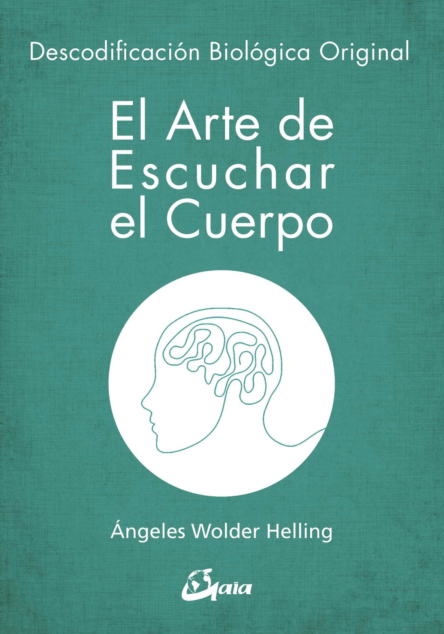 El arte de escuchar el cuerpo. Descodificación biológica original (Psicoemoción)