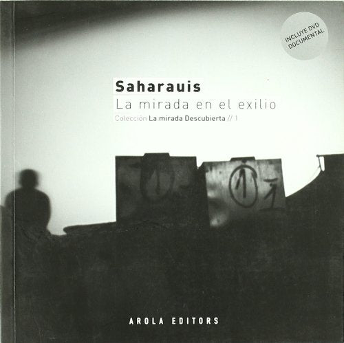 Saharauis La Mirada En El Exilio (La mirada descubierta)