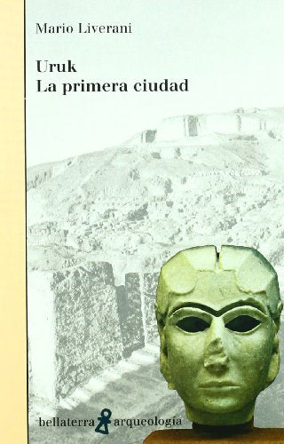 Uruk la primera ciudad (ARQUEOLOGIA)