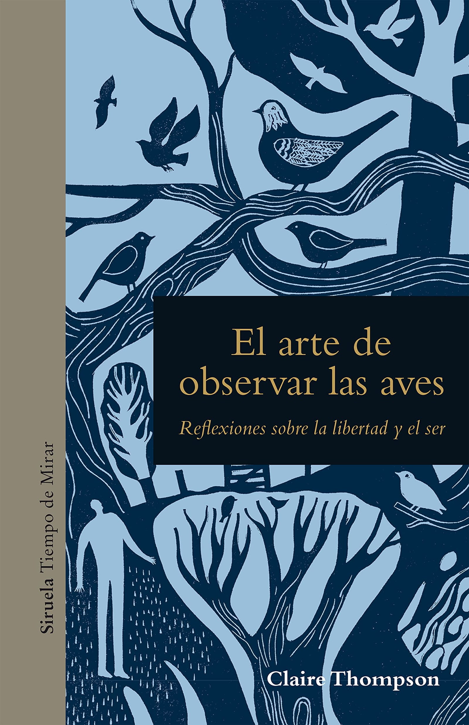 El arte de observar las aves: Reflexiones sobre la libertad y el ser: 25 (Tiempo de Mirar)