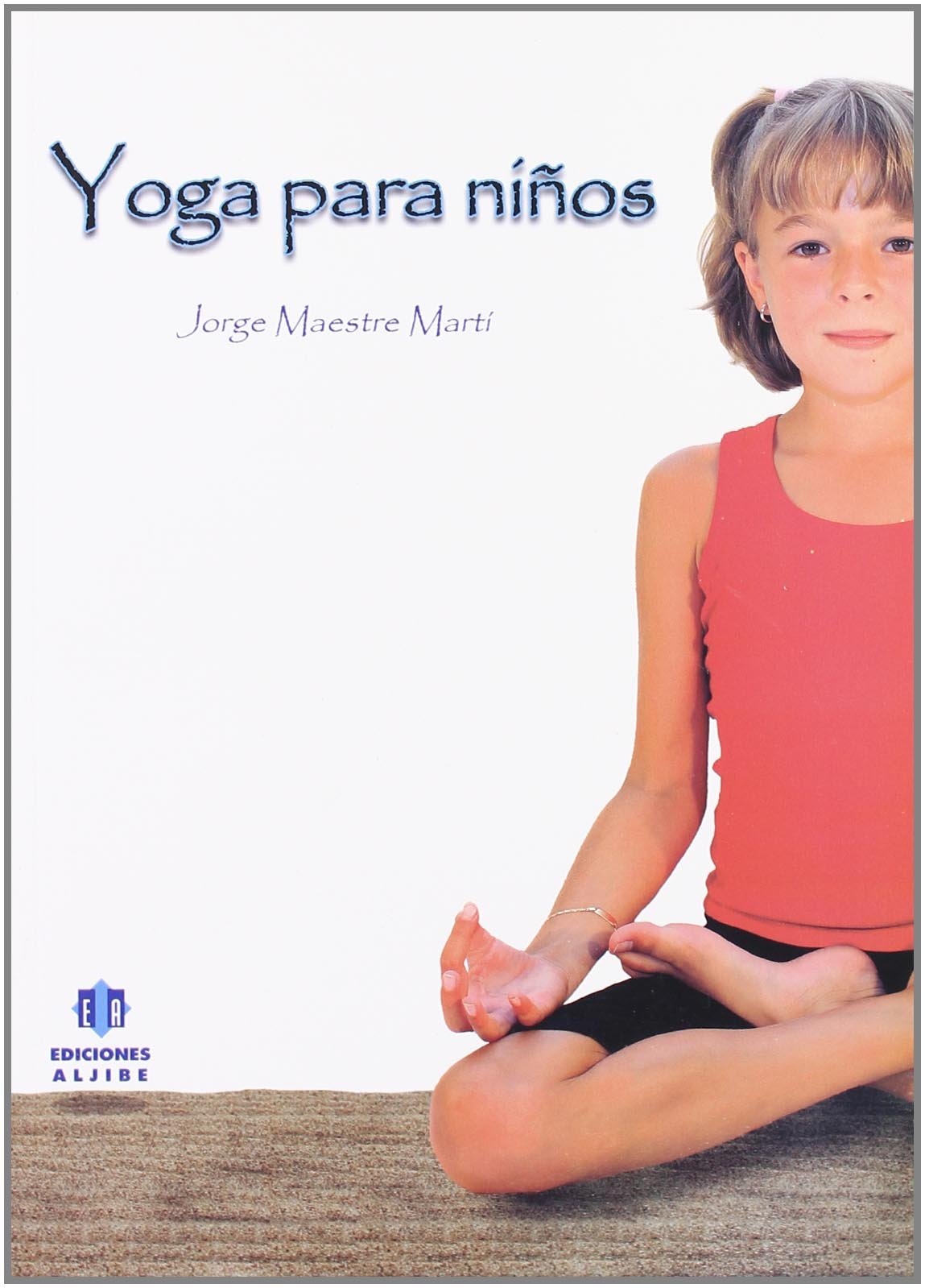 Yoga para Niﾥos (EXPRESION CORPORAL PLASTICA Y MUSICAL)