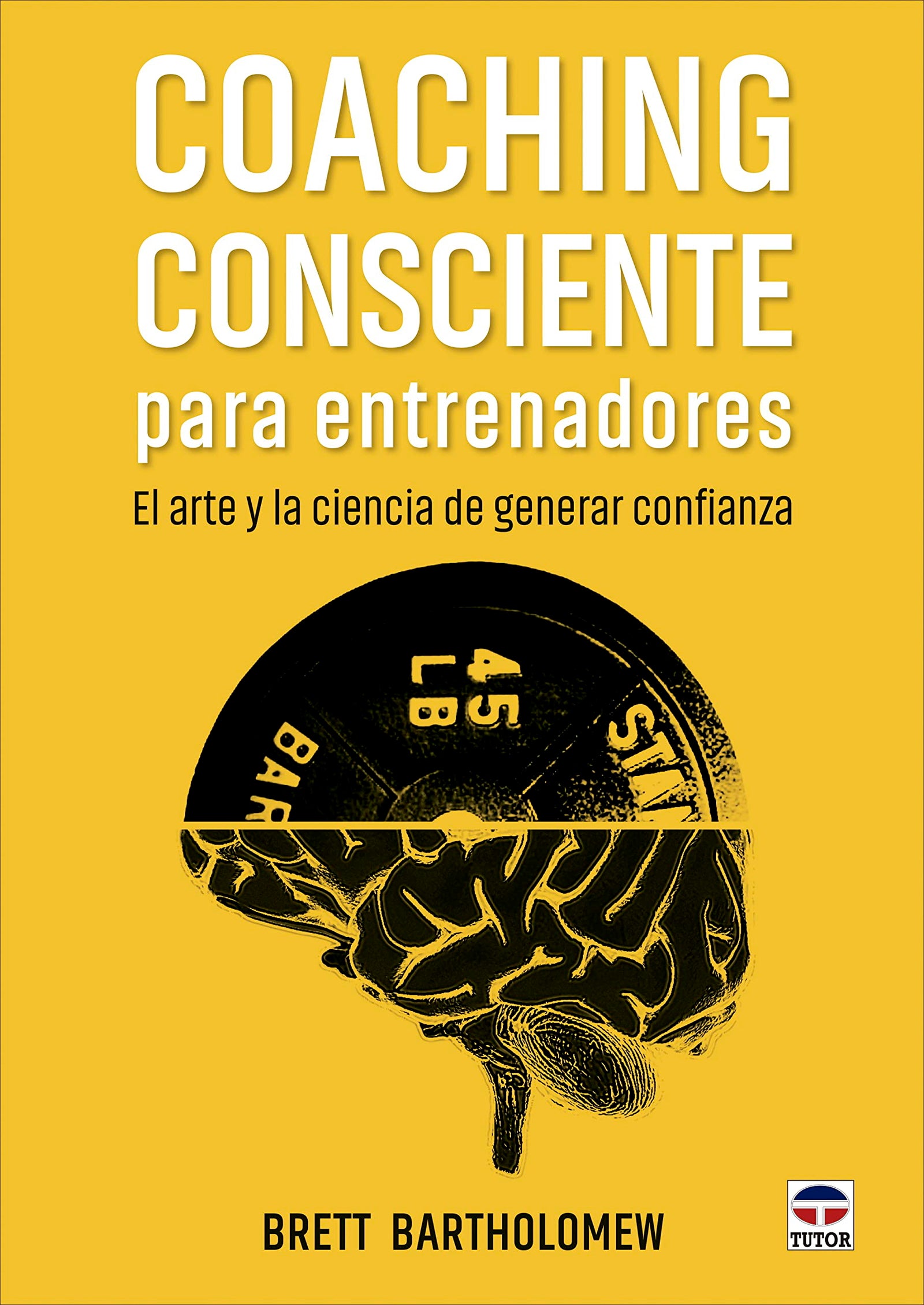 Coaching consciente para entrenadores: El arte y la ciencia de generar confianza (SIN COLECCION)