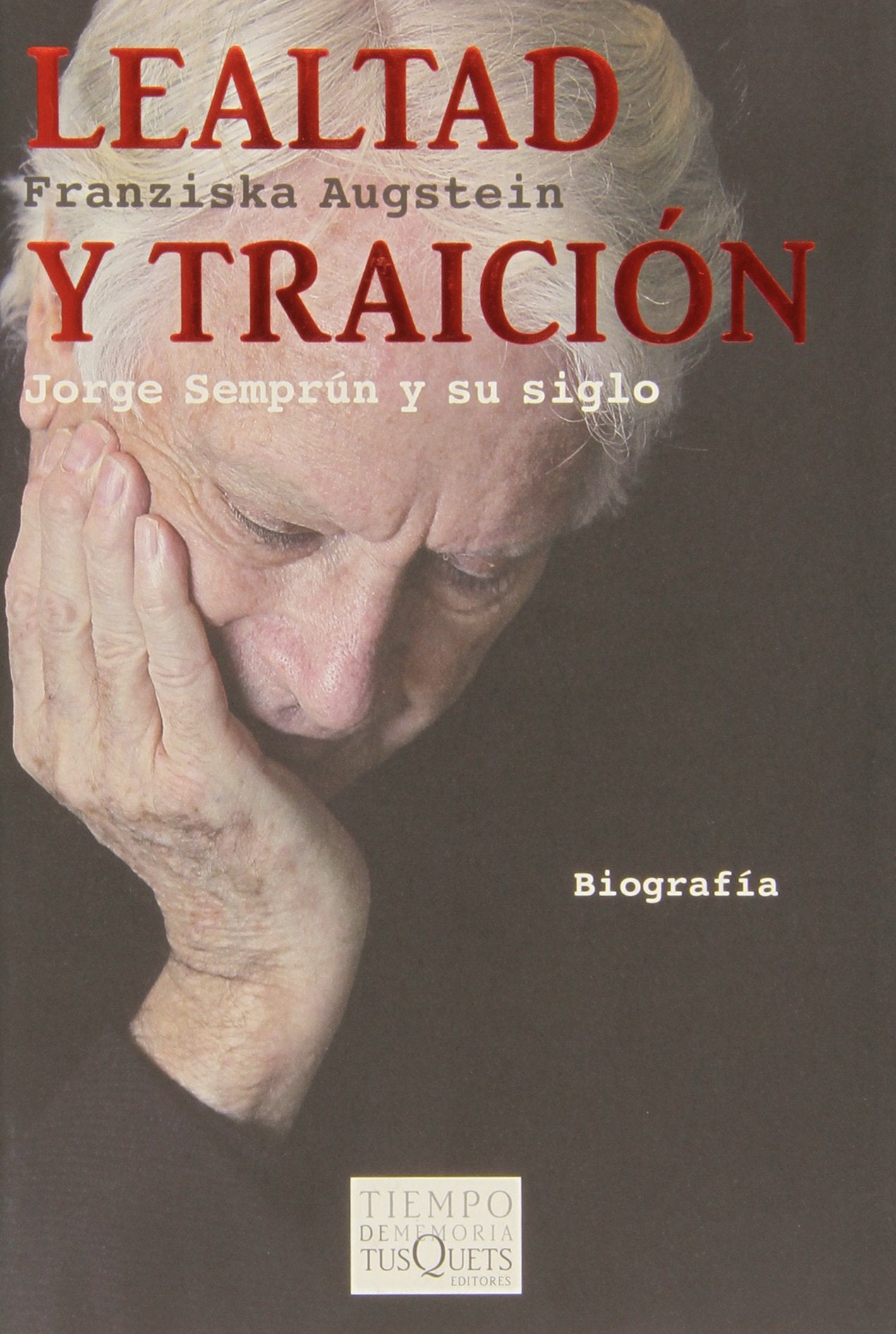 Lealtad y traición: Jorge Semprún y su siglo: 83 (Tiempo de Memoria)