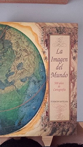 Imagen del mundo 500 años de cartografia, la (ed. ampliada)