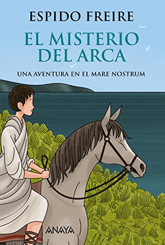 El misterio del arca: Una aventura en el Mare Nostrum (LITERATURA JUVENIL - Narrativa juvenil)