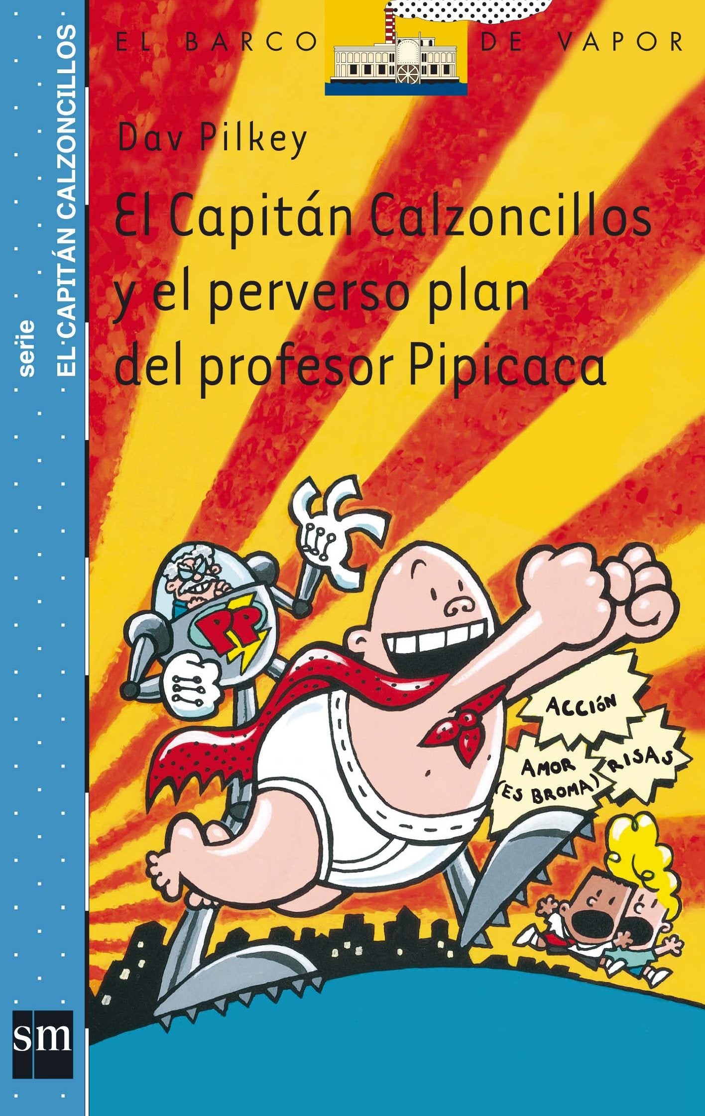 El Capitán Calzoncillos y el perverso plan del profesor Pipicaca (El Barco de Vapor Azul)
