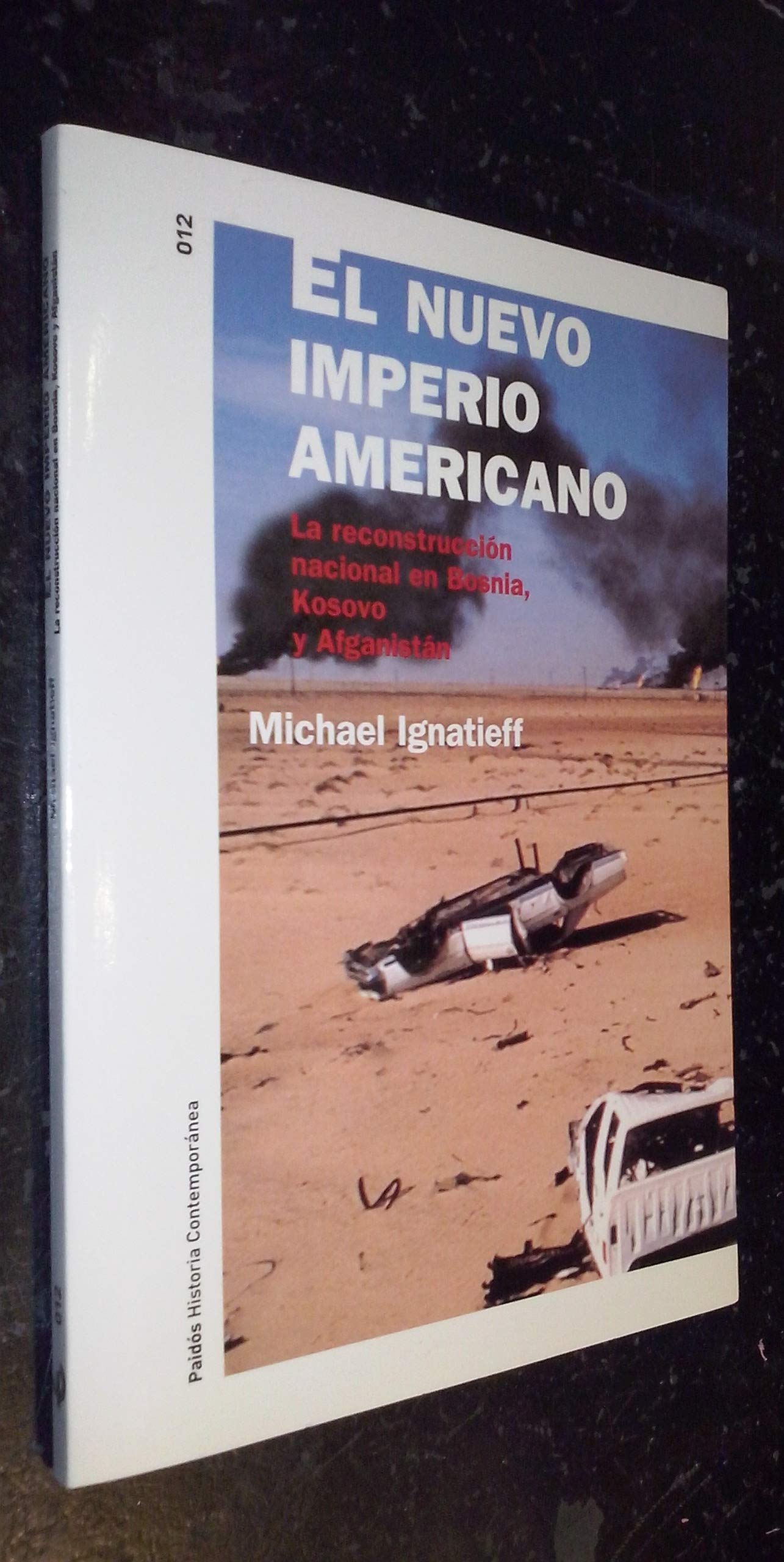 El nuevo imperio americano: La reconstrucción nacional en Bosnia, Kosovo y Afganistán: 1 (Historia Contemporánea)