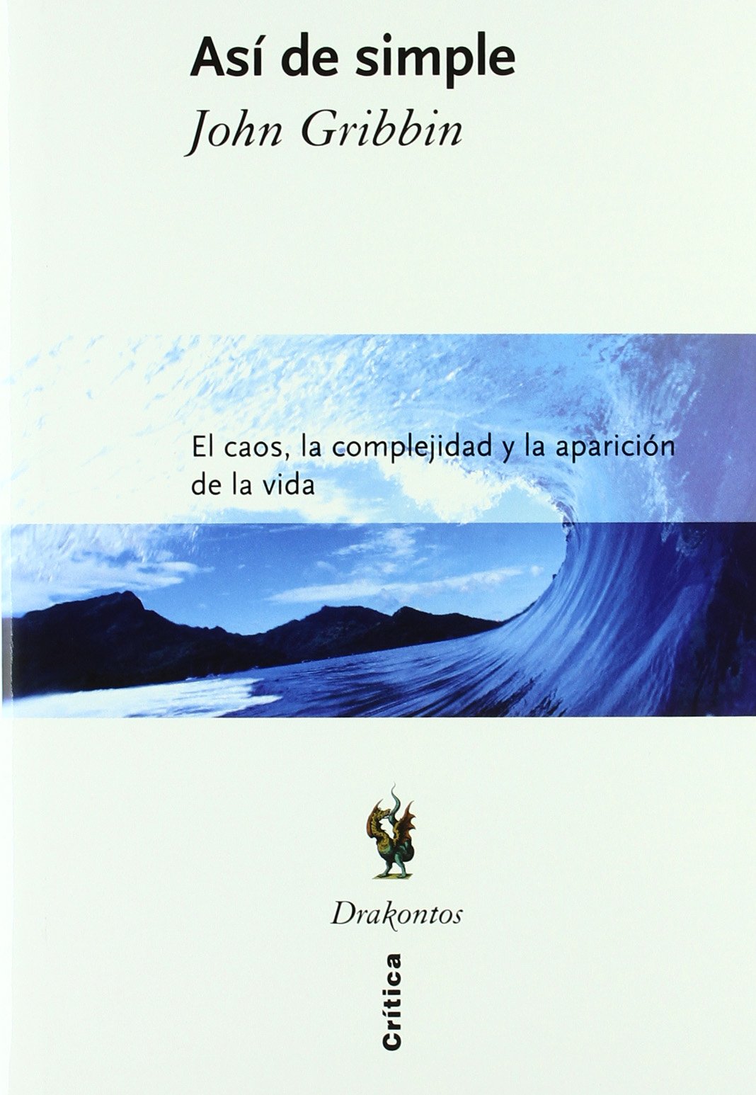 Así de simple: El caos, la complejidad y la aparición de la vida: 1 (Drakontos)