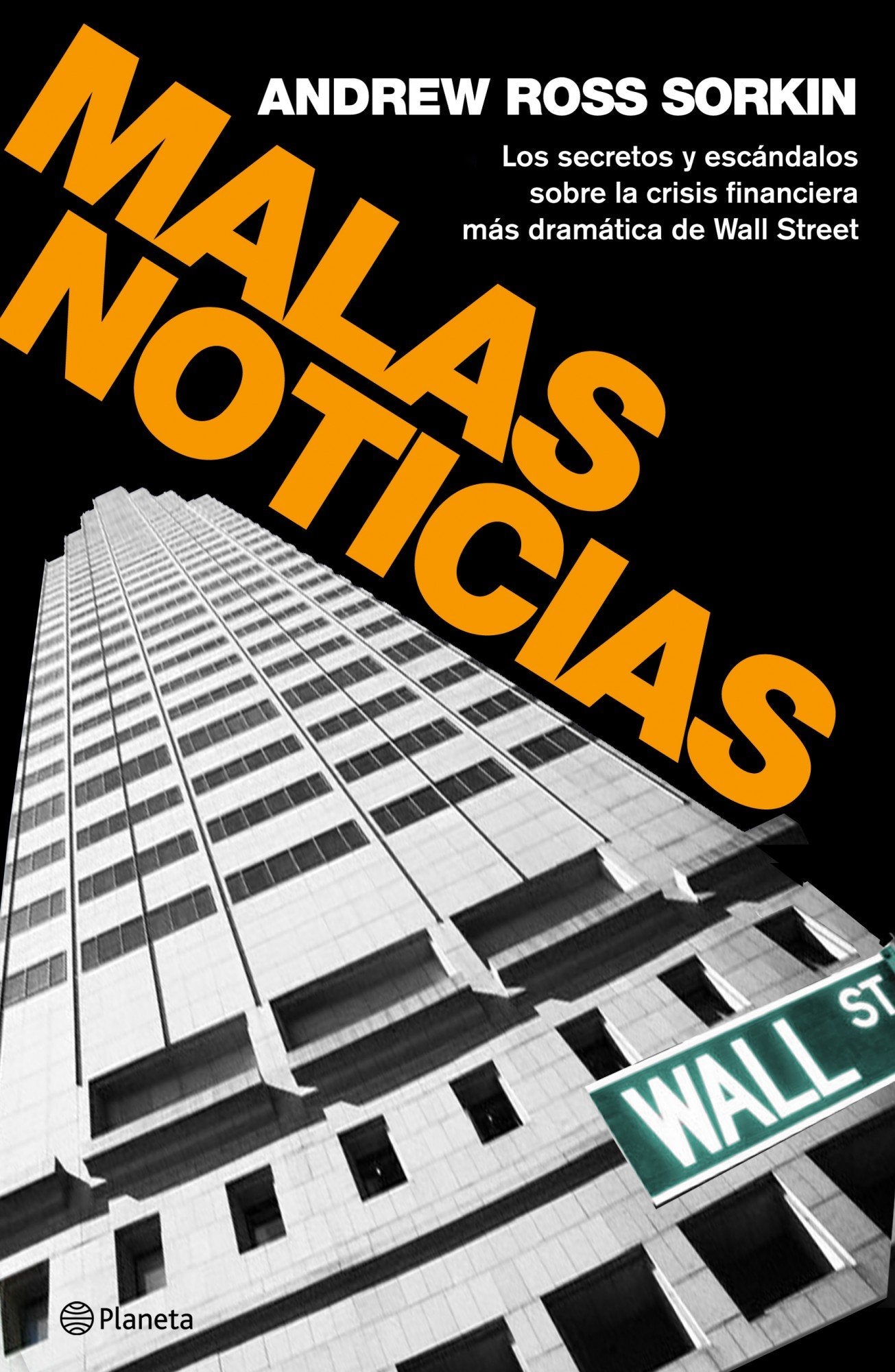 Malas noticias: Los secretos y escándalos de la crisis financiera más dramática de Wall Sreet: 1 (Planeta)