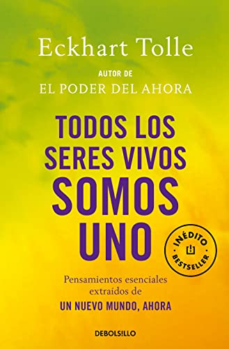 Todos los seres vivos somos uno: Pensamientos esenciales extraídos de Un nuevo mundo, ahora (Best Seller)
