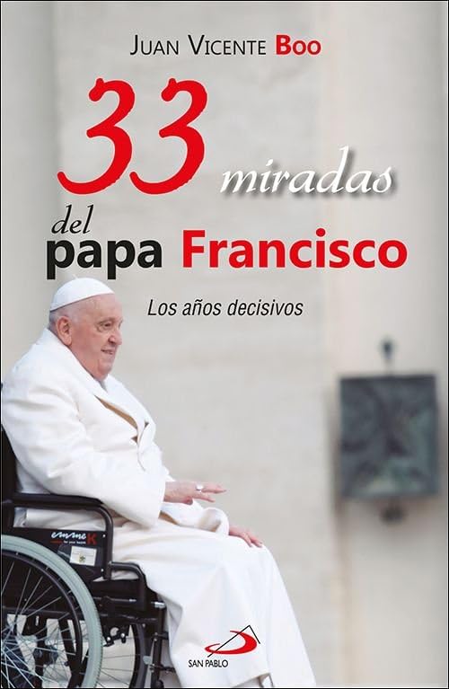 33 miradas del papa Francisco: Los años decisivos: 158 (Caminos)