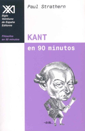 Kant en 90 minutos: (1724-1804) (Filósofos en 90 minutos)