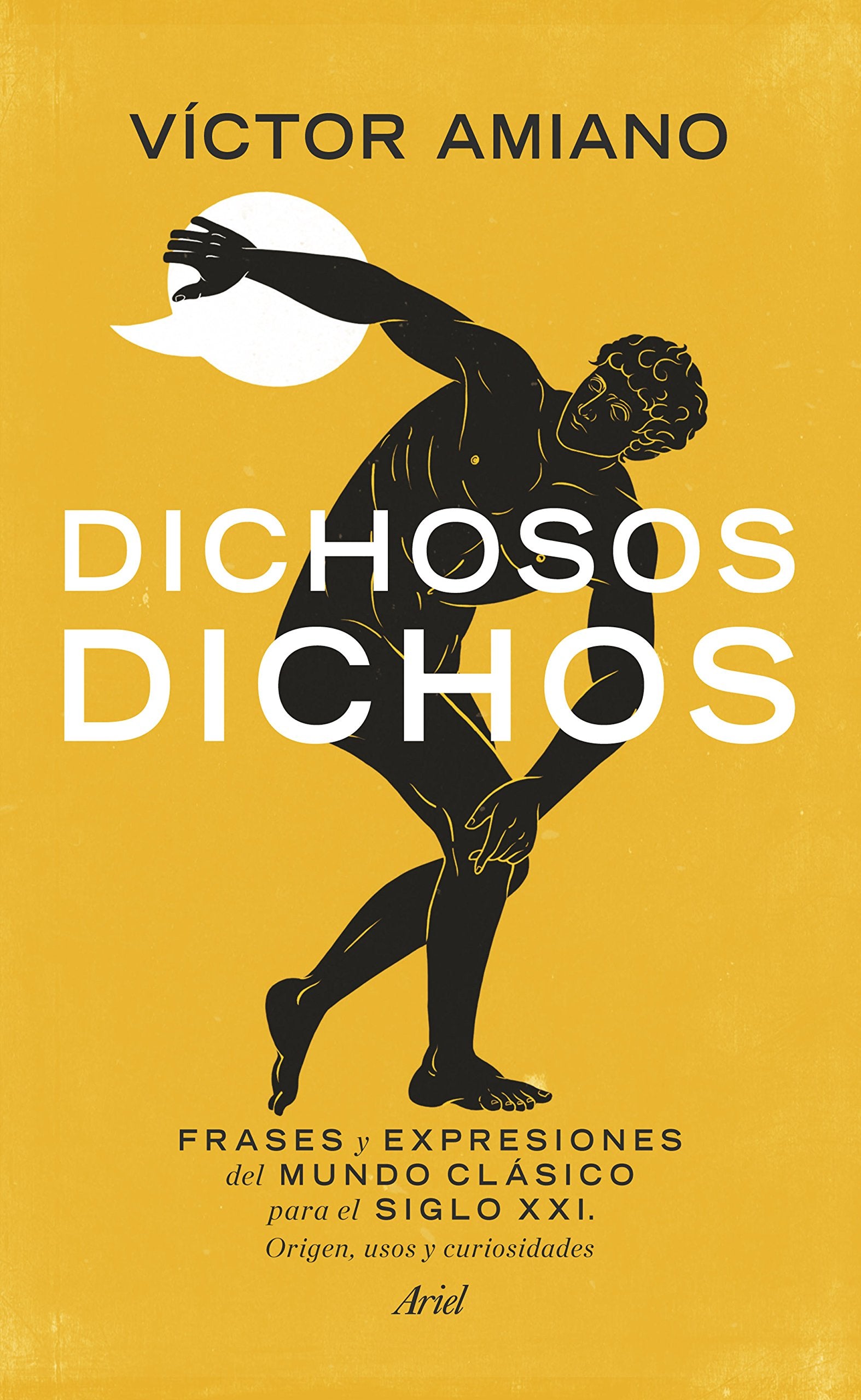Dichosos dichos: FRASES y EXPRESIONES del MUNDO CLÁSICO para el SIGLO XXI. Origen, usos y curiosidades (Claves)