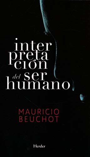Interpretación del ser humano: Un ensayo de antropología filosófica (SIN COLECCION)