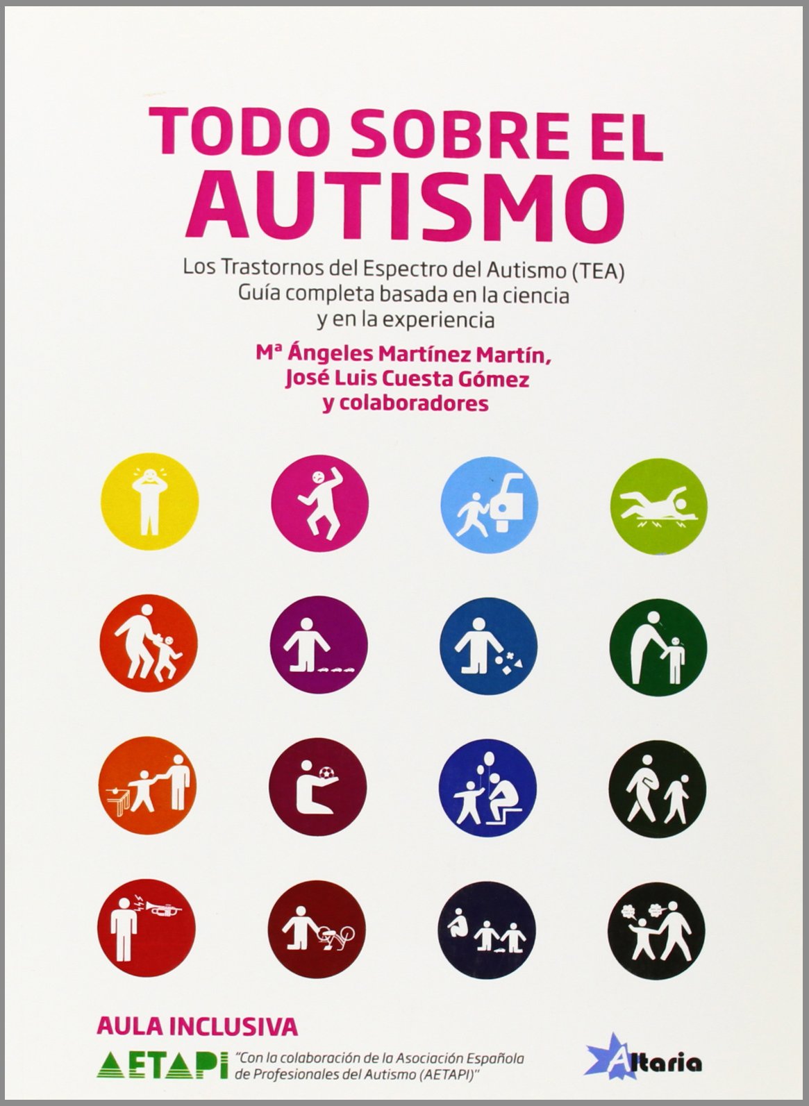 Todo sobre el autismo: los trastornos del espectro del autismo (TEA) : guía completa basada en la ciencia y en la experiencia (SIN COLECCION)