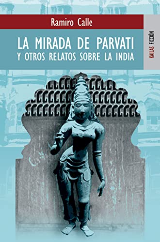 La mirada de Parvati y otros relatos sobre la India (FICCIÓN)