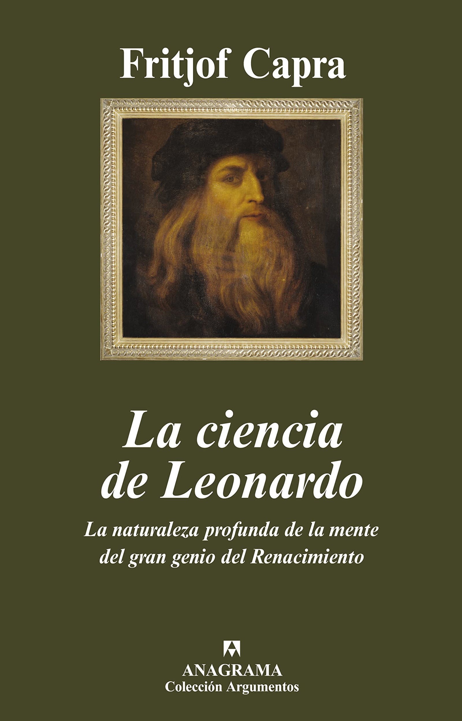 La ciencia de Leonardo: La naturaleza profunda de la mente del gran genio del Renacimiento: 383 (Argumentos)