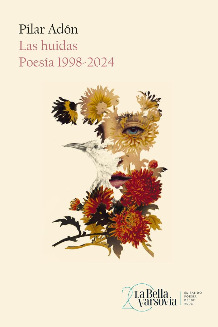 Las huidas: Poesía 1998-2024 (La Bella Varsovia)