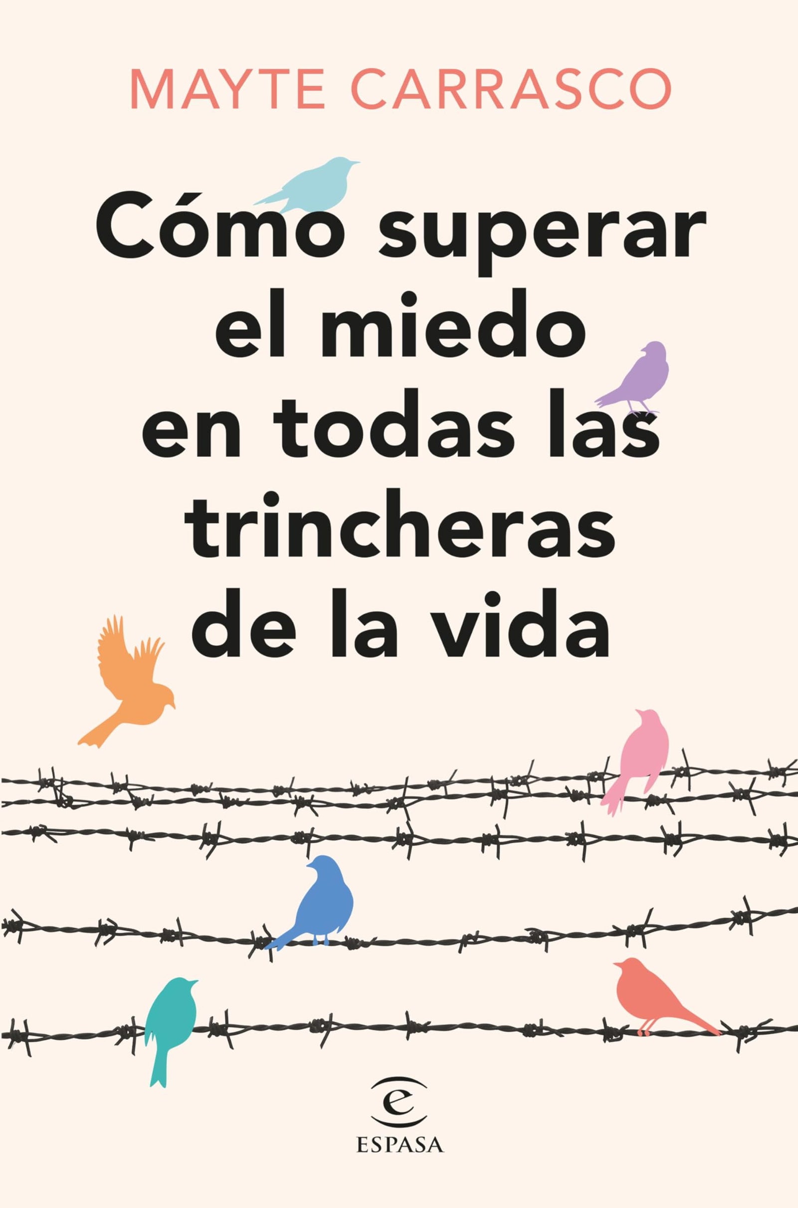 Cómo superar el miedo en todas las trincheras de la vida (Espasa Autoayuda)