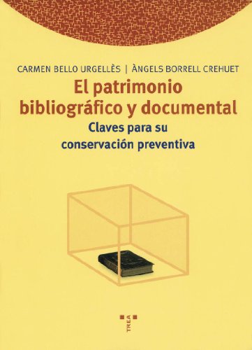 El patrimonio bibliográfico y documental. Claves para su conservación preventiva: 57 (Biblioteconomía y Administración Cultural)