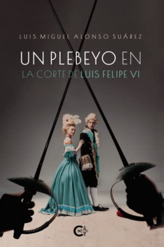 Un plebeyo en la corte de Luis Felipe VI