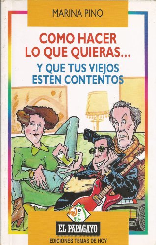 Como hacer lo que quieras y que tus viejos esten contentos