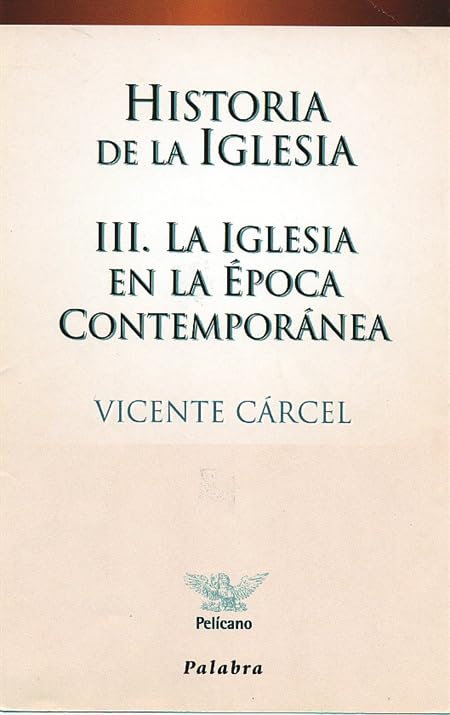 Historia de la Iglesia III: La Iglesia en la Edad Contemporánea (Pelícano)