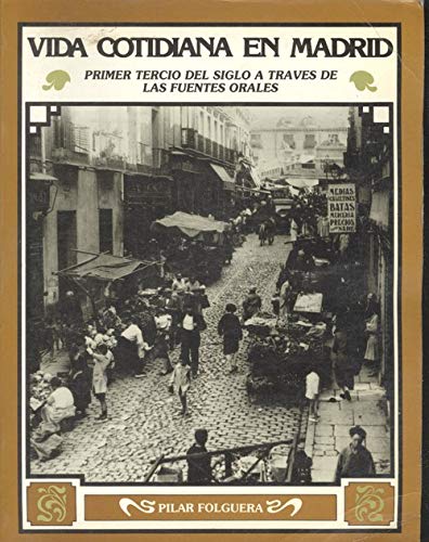 Vida Cotidiana En Madrid.Primer Tercio Del Siglo A Traves De Las Fuentes Orales
