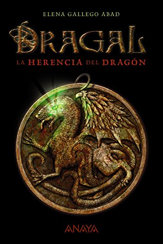 Dragal I: La herencia del dragón: La herencia del dragon (LITERATURA JUVENIL - Narrativa juvenil)
