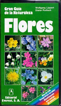 Flores: La más completa descripción de las plantas europeas, con gran profusión de dibujos botánicos para facilitar su clasificación. (Grandes guías de la naturaleza)