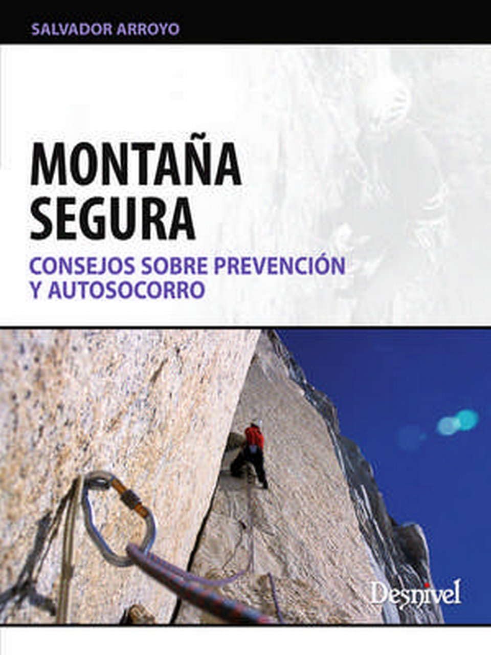 Montaña segura: Consejos sobre prevención y autosocorro (Manuales Desnivel)
